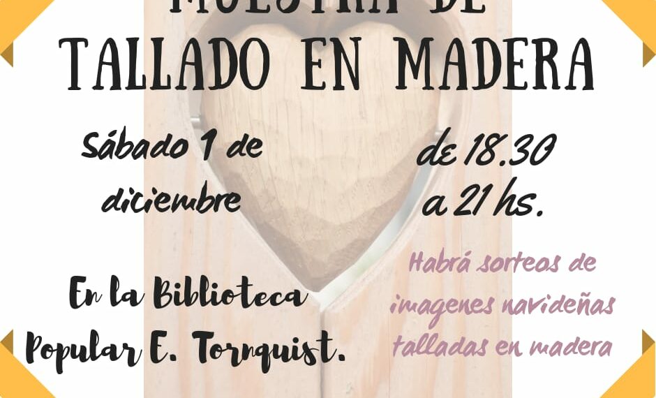 MUESTRA DE TALLADO EN MADERA EN LA BIBLIOTECA POPULAR ERNESTO TORNQUIST