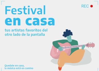 FESTIVAL EN CASA. Música y películas para estar juntos aún a la distancia