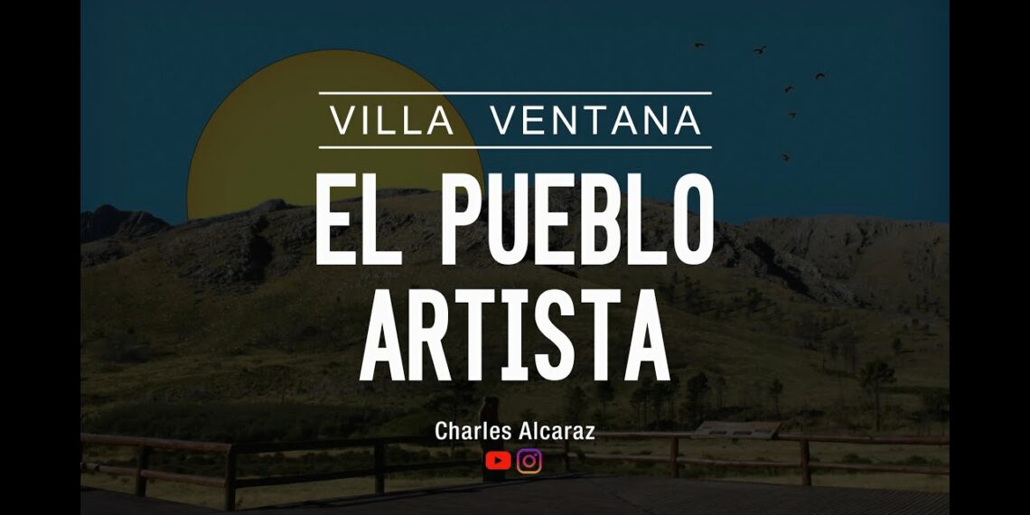“Villa Ventana, El Pueblo Artista”, cortometraje de Pedro Alcaraz