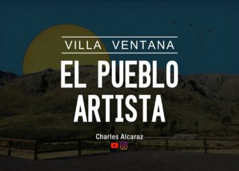 “Villa Ventana, El Pueblo Artista”, cortometraje de Pedro Alcaraz