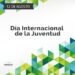 DÍA INTERNACIONAL DE LA JUVENTUD