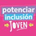 Abierta la inscripción para las becas del programa Potenciar Inclusión Jóven