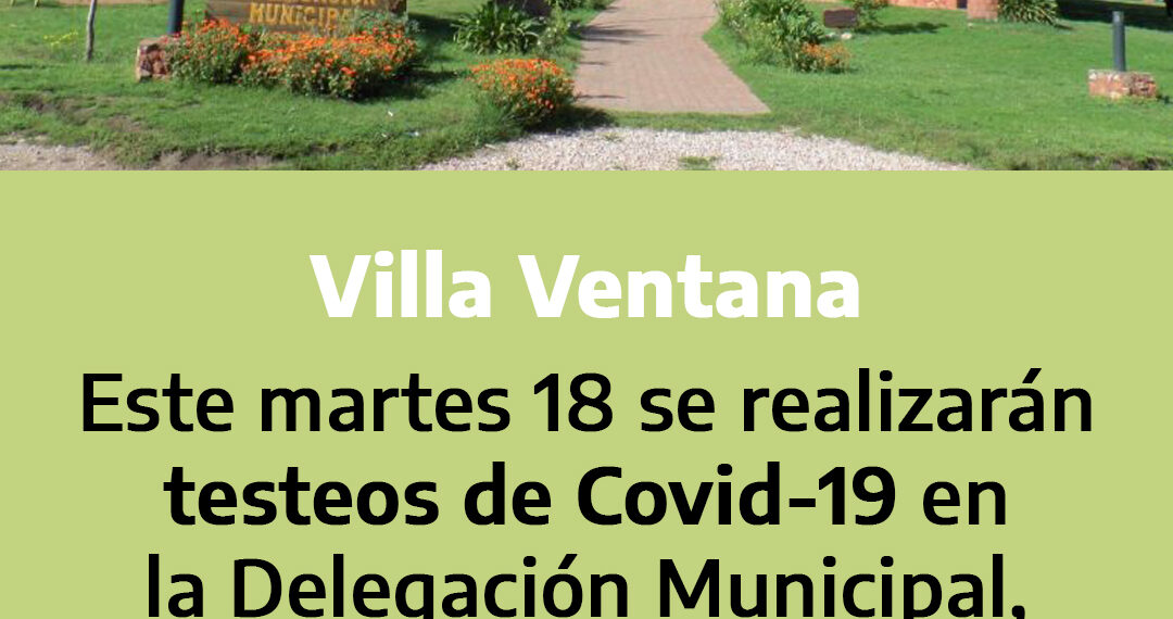 Este martes se harán testeos de Covid-19 en la delegación de Villa Ventana