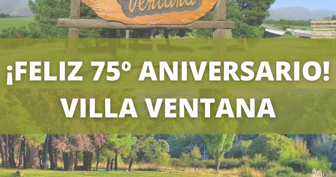 HCD: Felíz 75º aniversario Villa Ventana