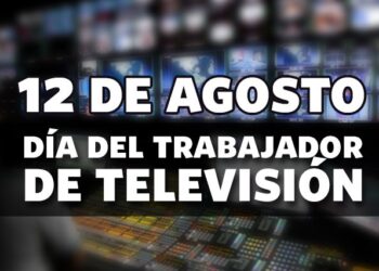 12 de agosto: “Día del Trabajador de Televisión”