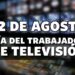 12 de agosto: “Día del Trabajador de Televisión”