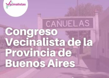 Se desarrollará en Cañuelas el III Congreso Vecinalista de la provincia de Buenos Aires
