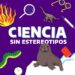 El programa “Ciencias sin estereotipos” será presentado en Sierra de la Ventana