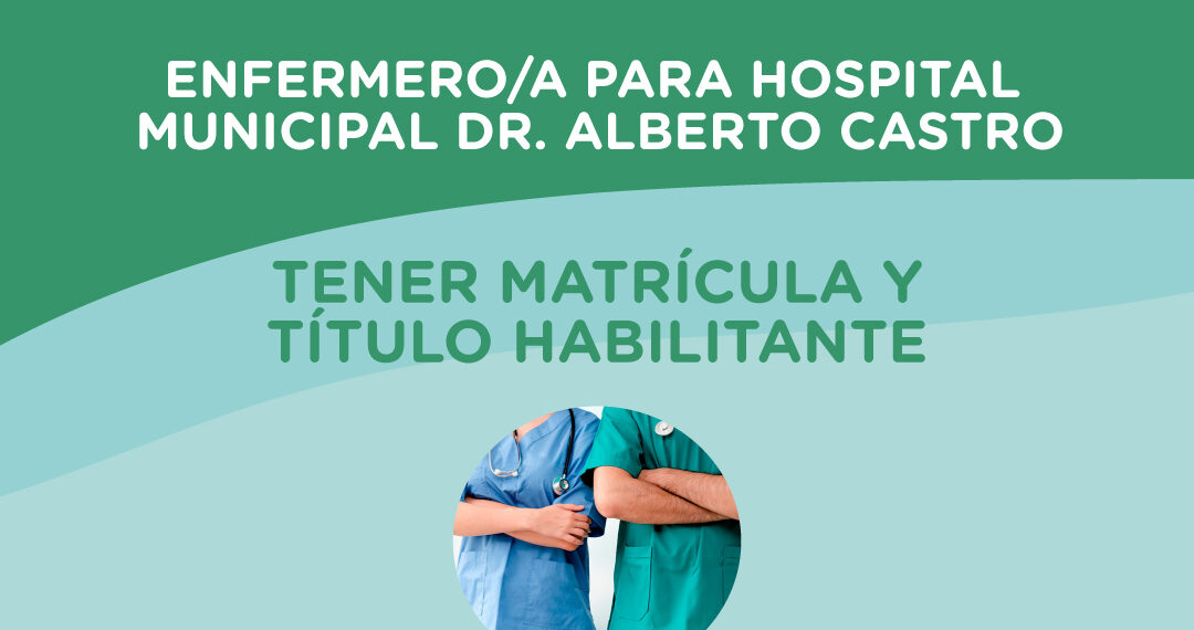 Búsqueda laboral: enfermera/o para Hospital Municipal “Dr. Alberto Castro”
