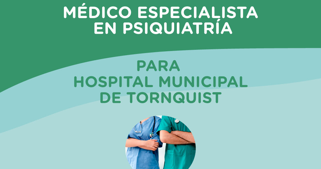 Búsqueda laboral: Médico psiquiatra para elHospital Municipal “Dr. Alberto Castro”