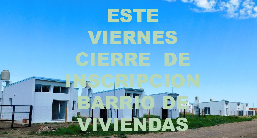 El viernes 15 cierran las inscripciones al proceso de pre-selección de las viviendas de Tornquist