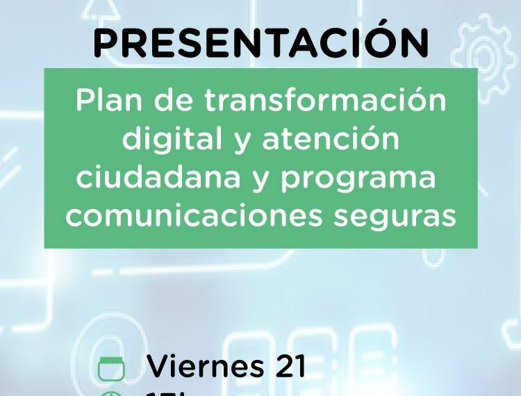Presentación plan de transformación digital y atención ciudadana y programa comunicaciones seguras