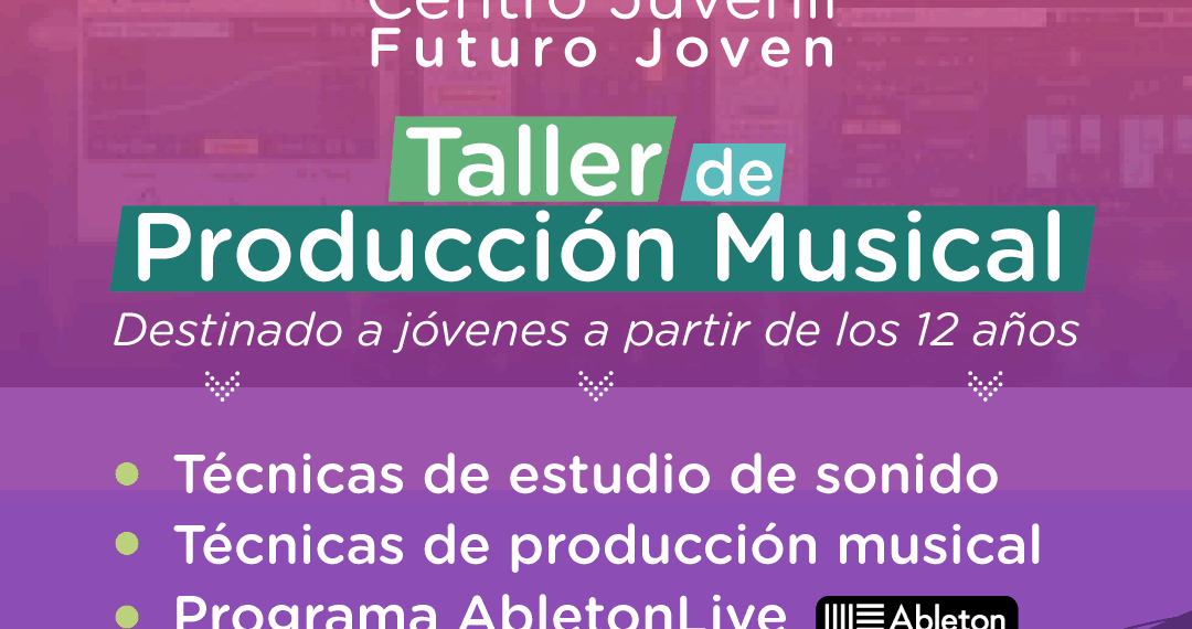 Infancias y Juventudes lanza un nuevo taller de Producción Musical