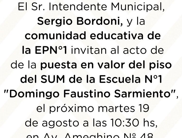 Invitación inauguración de la Puesta en Valor del Piso del SUM de la Escuela N° 1 “Domingo Faustino Sarmiento”