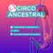 Circo Ancestral se presenta en el Centro Cultural de Sierra de la Ventana