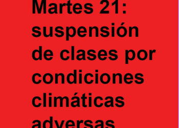 Martes 21: suspensión de clases por condiciones climáticas adversas