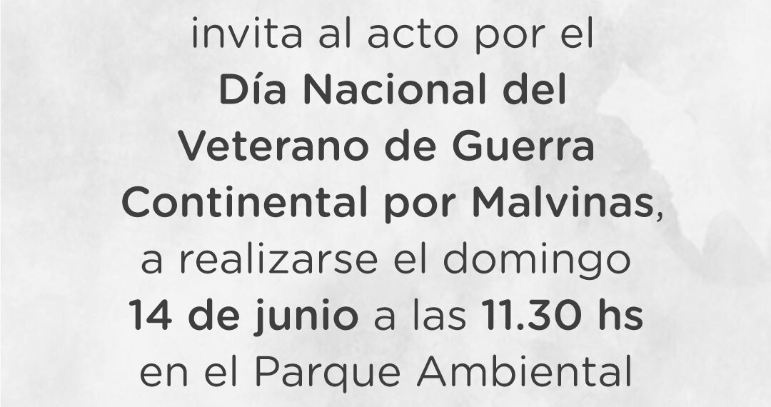 Invitación al acto del Día Nacional del Veterano de Guerra Continental por Malvinas