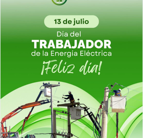 En el DIA DEL TRABAJADOR Y LA TRABAJADORA DE LA ELECTRICIDAD